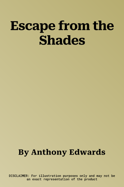 Escape from the Shades