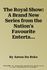 The Royal Show: A Brand New Series from the Nation's Favourite Entertainer, Anton Du Beke