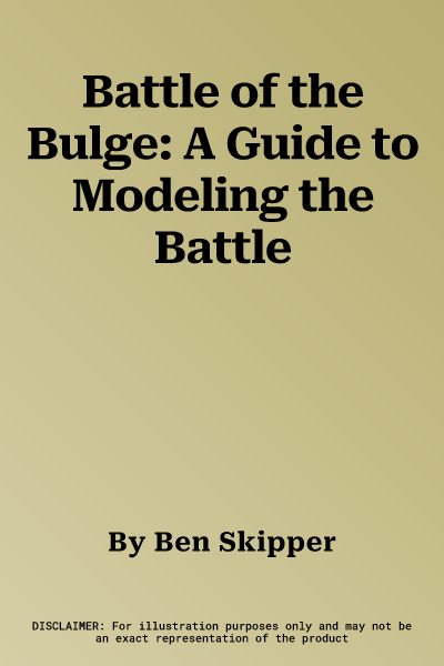 Battle of the Bulge: A Guide to Modeling the Battle