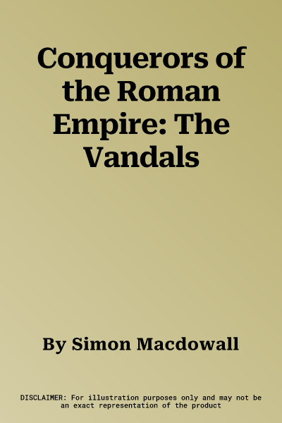 Conquerors of the Roman Empire: The Vandals