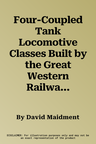 Four-Coupled Tank Locomotive Classes Built by the Great Western Railway