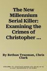 The New Millennium Serial Killer: Examining the Crimes of Christopher Halliwell