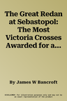 The Great Redan at Sebastopol: The Most Victoria Crosses Awarded for a Single Action