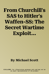 From Churchill's SAS to Hitler's Waffen-SS: The Secret Wartime Exploits of Captain Douglas Berneville-Claye