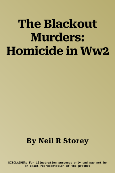 The Blackout Murders: Homicide in Ww2