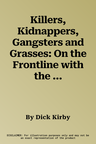 Killers, Kidnappers, Gangsters and Grasses: On the Frontline with the Metropolitan Police