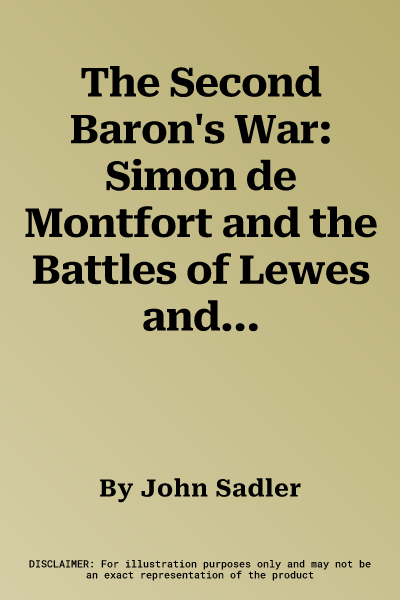 The Second Baron's War: Simon de Montfort and the Battles of Lewes and Evesham