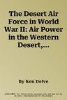 The Desert Air Force in World War II: Air Power in the Western Desert, 1940-1942