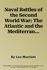 Naval Battles of the Second World War: The Atlantic and the Mediterranean