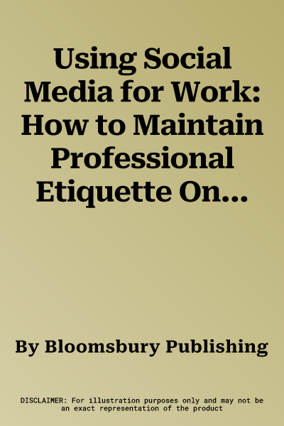 Using Social Media for Work: How to Maintain Professional Etiquette Online