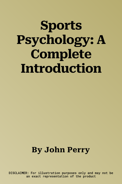 Sports Psychology: A Complete Introduction