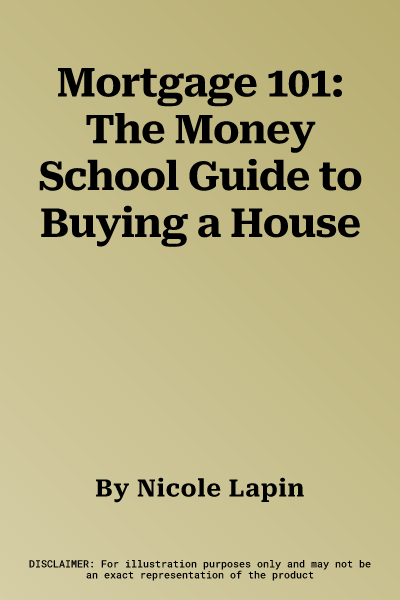 Mortgage 101: The Money School Guide to Buying a House