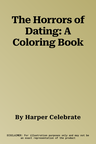 The Horrors of Dating: A Coloring Book