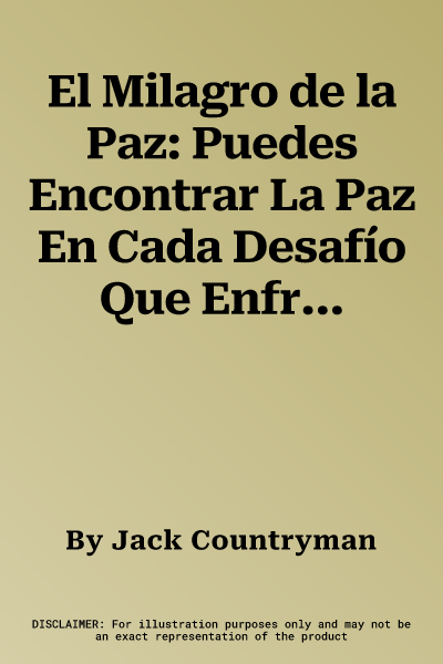 El Milagro de la Paz: Puedes Encontrar La Paz En Cada Desafío Que Enfrentes