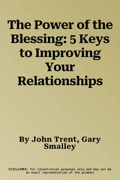 The Power of the Blessing: 5 Keys to Improving Your Relationships