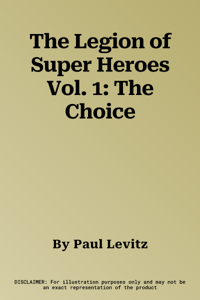 The Legion of Super Heroes Vol. 1: The Choice
