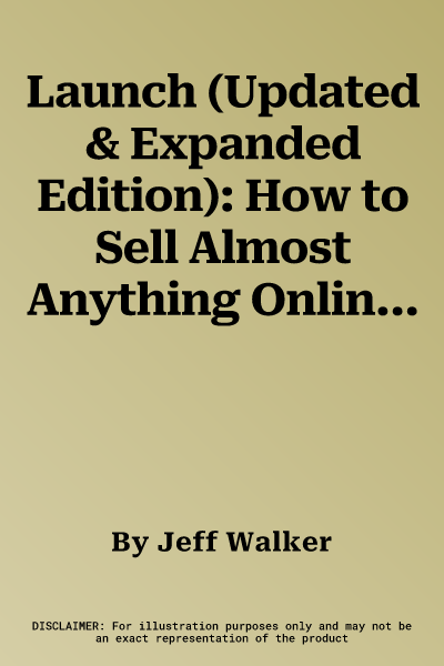 Launch (Updated & Expanded Edition): How to Sell Almost Anything Online, Build a Business You Love, and Live the Life of Your Dreams