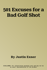 501 Excuses for a Bad Golf Shot