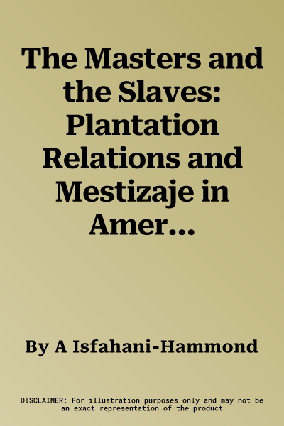 The Masters and the Slaves: Plantation Relations and Mestizaje in American Imaginaries (2005)