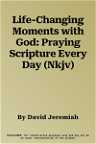 Life-Changing Moments with God: Praying Scripture Every Day (Nkjv)