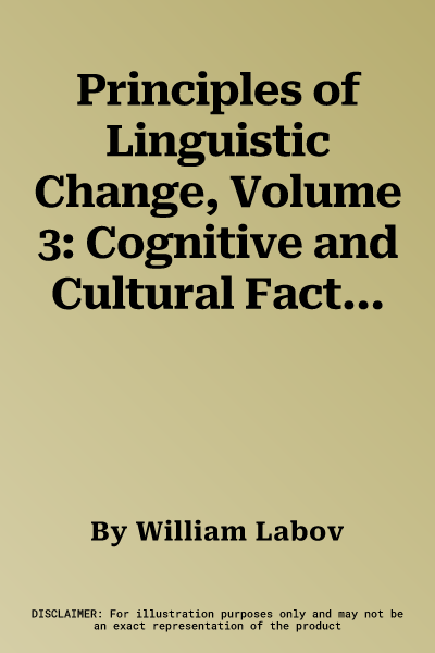 Principles of Linguistic Change, Volume 3: Cognitive and Cultural Factors