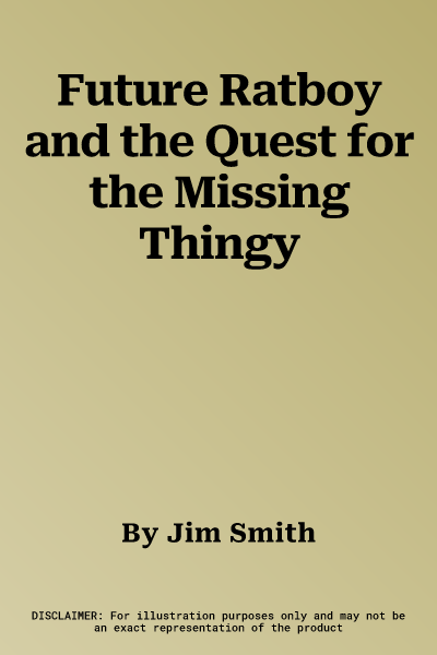 Future Ratboy and the Quest for the Missing Thingy