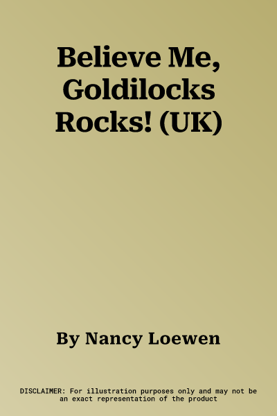 Believe Me, Goldilocks Rocks! (UK)