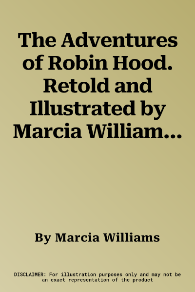 The Adventures of Robin Hood. Retold and Illustrated by Marcia Williams