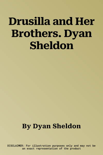 Drusilla and Her Brothers. Dyan Sheldon