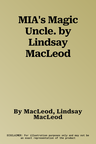 MIA's Magic Uncle. by Lindsay MacLeod