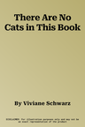 There Are No Cats in This Book