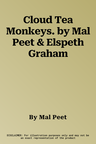 Cloud Tea Monkeys. by Mal Peet & Elspeth Graham