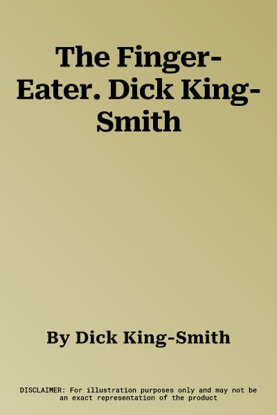 The Finger-Eater. Dick King-Smith