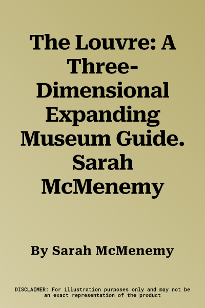 The Louvre: A Three-Dimensional Expanding Museum Guide. Sarah McMenemy