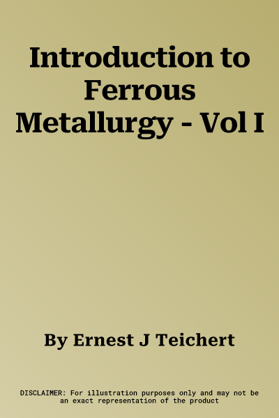 Introduction to Ferrous Metallurgy - Vol I