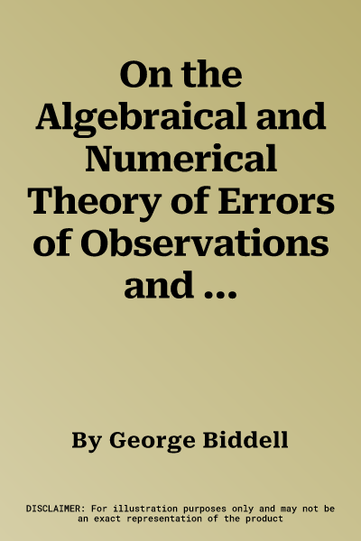 On the Algebraical and Numerical Theory of Errors of Observations and the Combination of Observations