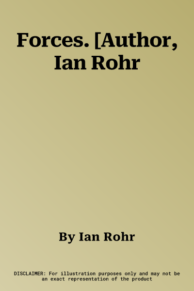 Forces. [Author, Ian Rohr