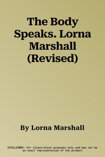 The Body Speaks. Lorna Marshall (Revised)