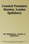 Coastal Treasure Hunter. Louise Spilsbury