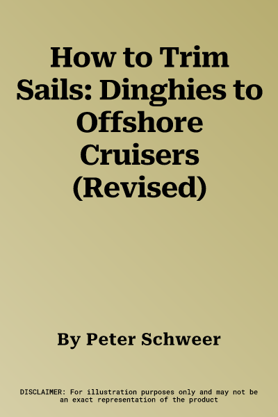 How to Trim Sails: Dinghies to Offshore Cruisers (Revised)