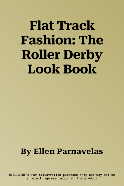 Flat Track Fashion: The Roller Derby Look Book