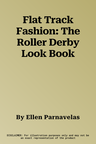 Flat Track Fashion: The Roller Derby Look Book