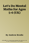 Let's Do Mental Maths for Ages 5-6 (UK)