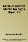 Let's Do Mental Maths for Ages 8-9 (UK)