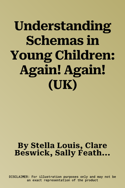 Understanding Schemas in Young Children: Again! Again! (UK)