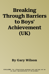 Breaking Through Barriers to Boys' Achievement (UK)