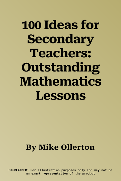 100 Ideas for Secondary Teachers: Outstanding Mathematics Lessons