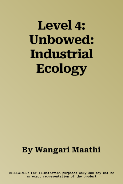 Level 4: Unbowed: Industrial Ecology