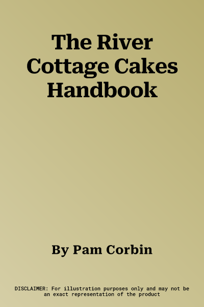 The River Cottage Cakes Handbook