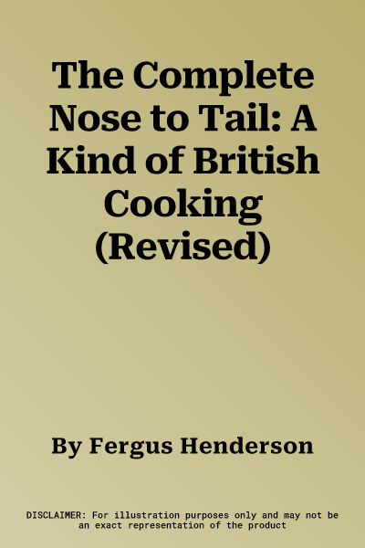 The Complete Nose to Tail: A Kind of British Cooking (Revised)